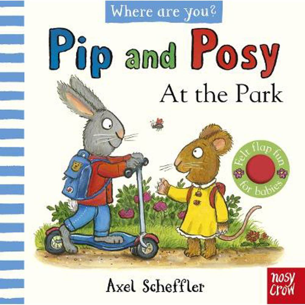 Pip and Posy, Where Are You? At the Park (A Felt Flaps Book) - Axel Scheffler